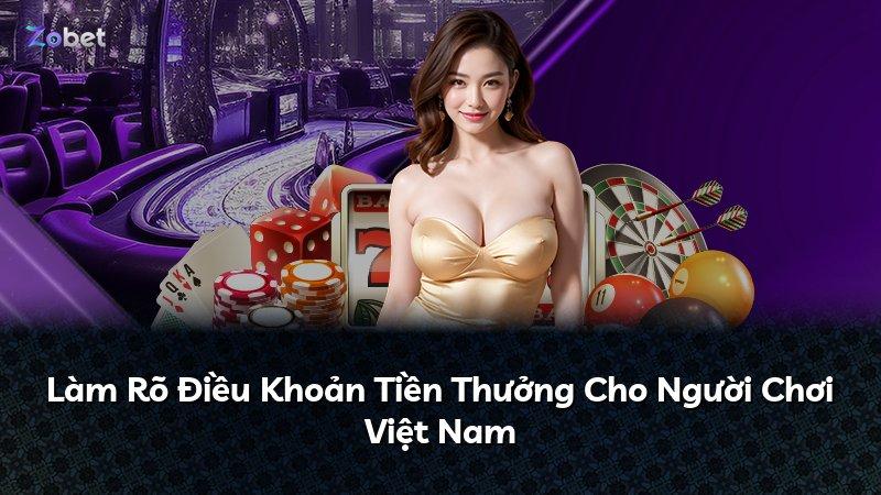 Làm Rõ Điều Khoản Tiền Thưởng Cho Người Chơi Việt Nam