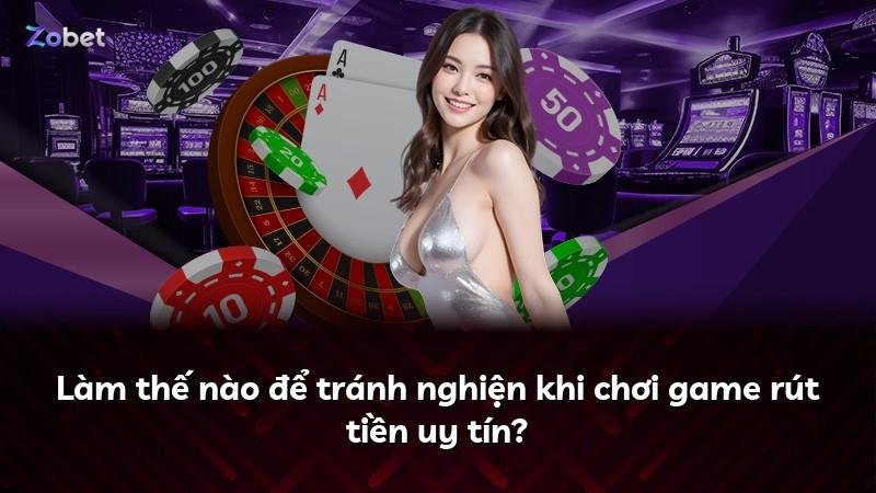 Làm thế nào để tránh nghiện khi chơi game rút tiền uy tín?