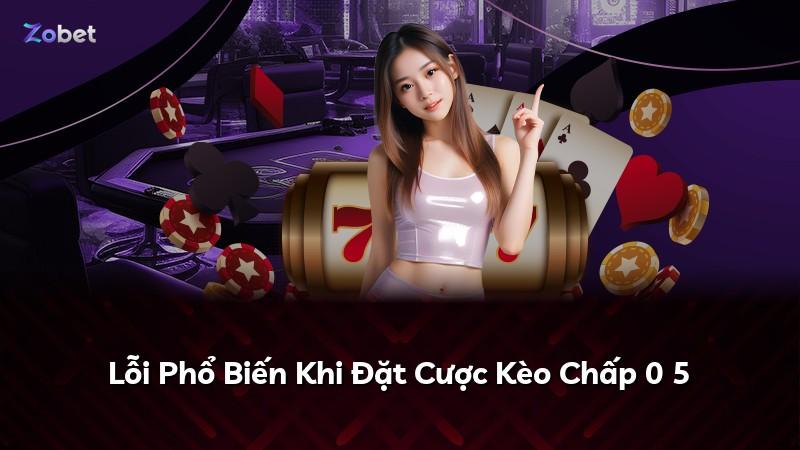 Lỗi Phổ Biến Khi Đặt Cược Kèo Chấp 0 5