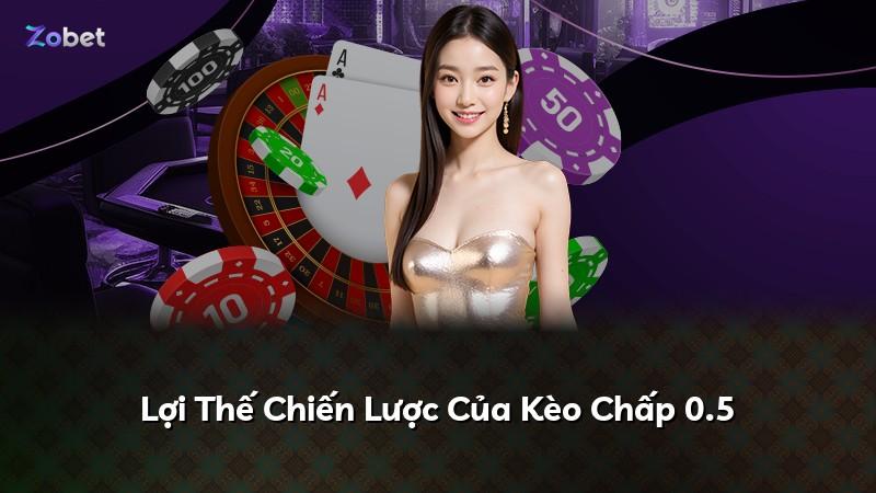 Lợi Thế Chiến Lược Của Kèo Chấp 0.5