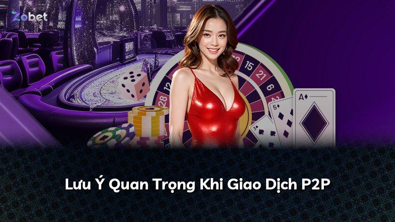 Lưu Ý Quan Trọng Khi Giao Dịch P2P