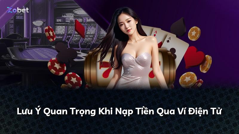 Lưu Ý Quan Trọng Khi Nạp Tiền Qua Ví Điện Tử