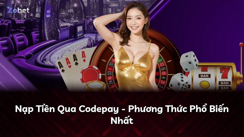 Nạp Tiền Qua Codepay - Phương Thức Phổ Biến Nhất