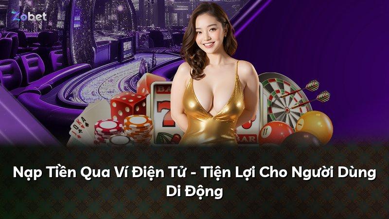 Nạp Tiền Qua Ví Điện Tử - Tiện Lợi Cho Người Dùng Di Động