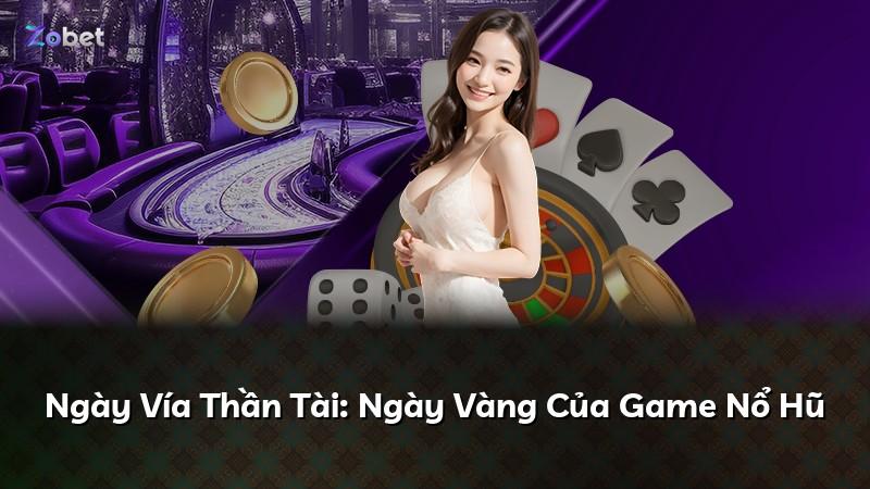 Ngày Vía Thần Tài: Ngày Vàng Của Game Nổ Hũ