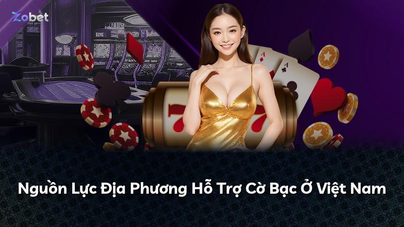 Nguồn Lực Địa Phương Hỗ Trợ Cờ Bạc Ở Việt Nam