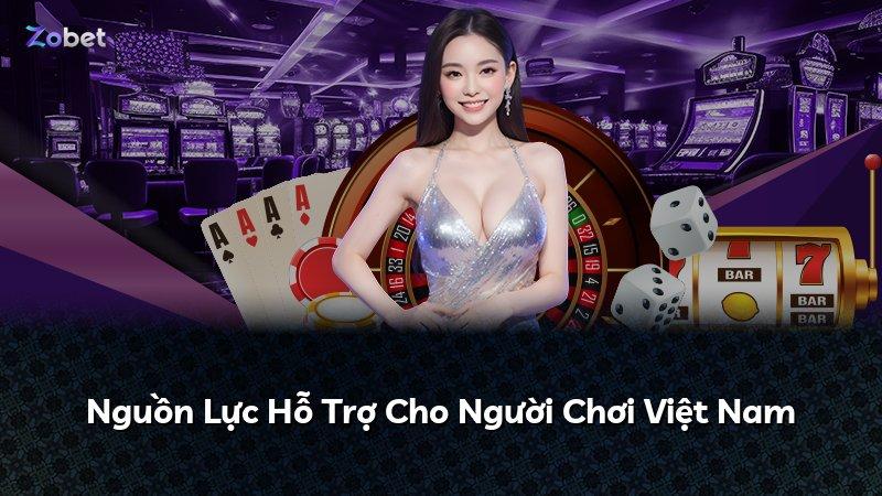Nguồn Lực Hỗ Trợ Cho Người Chơi Việt Nam