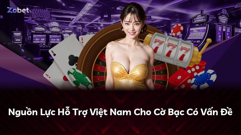 Nguồn Lực Hỗ Trợ Việt Nam Cho Cờ Bạc Có Vấn Đề