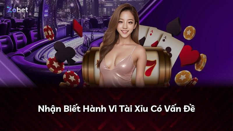 Nhận Biết Hành Vi Tài Xỉu Có Vấn Đề