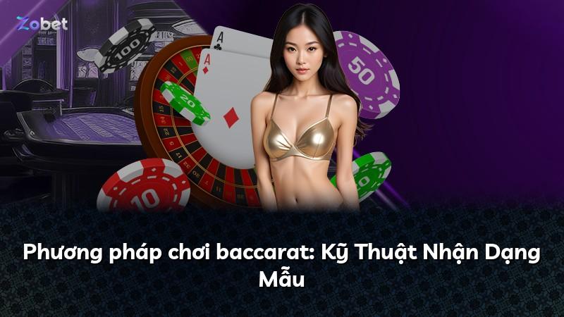 Phương pháp chơi baccarat: Kỹ Thuật Nhận Dạng Mẫu