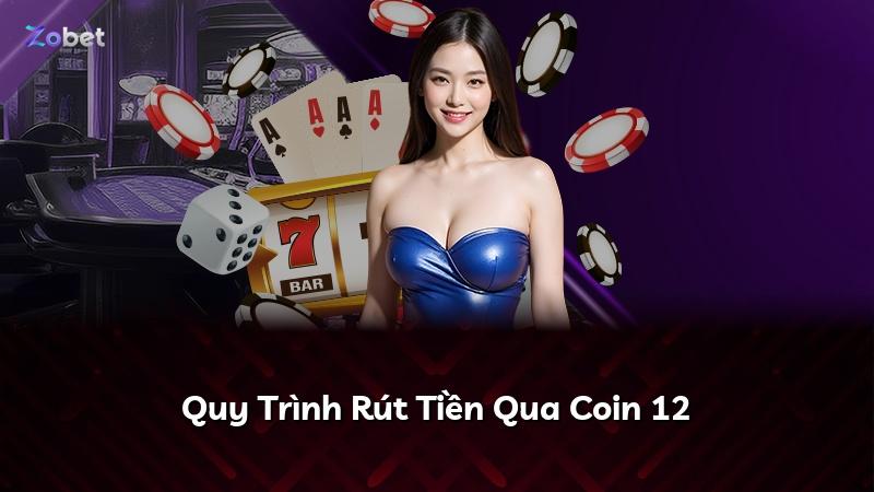 Quy Trình Rút Tiền Qua Coin 12