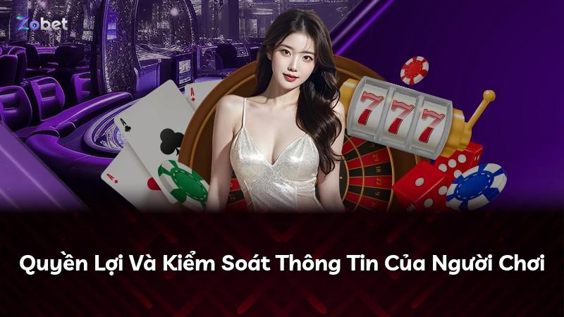 Quyền Lợi Và Kiểm Soát Thông Tin Của Người Chơi