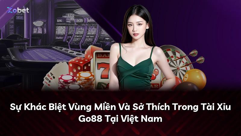 Sự Khác Biệt Vùng Miền Và Sở Thích Trong Tài Xỉu Go88 Tại Việt Nam