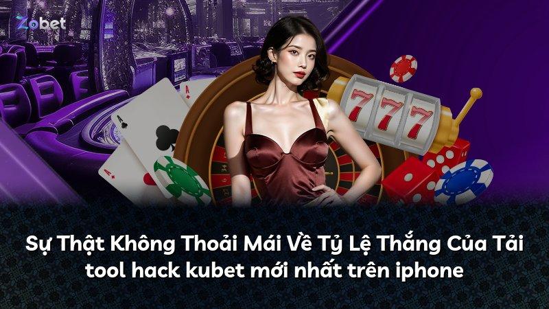 Sự Thật Không Thoải Mái Về Tỷ Lệ Thắng Của Tải tool hack kubet mới nhất trên iphone