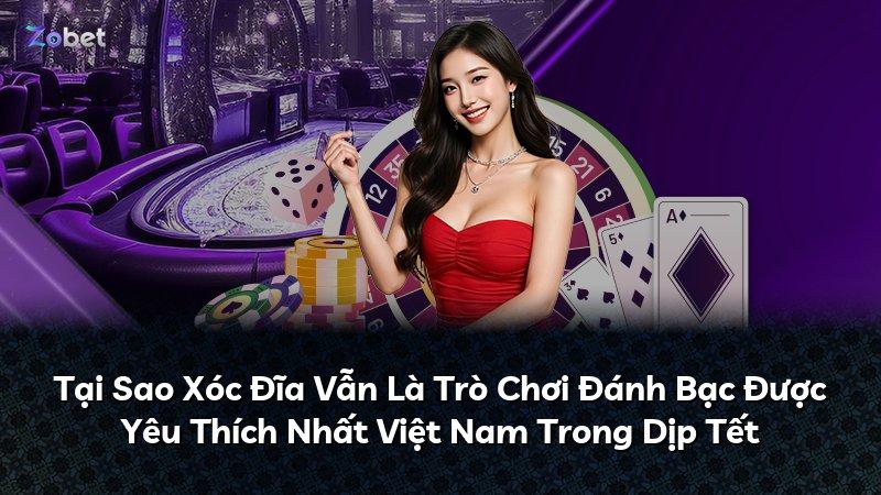 Tại Sao Xóc Đĩa Vẫn Là Trò Chơi Đánh Bạc Được Yêu Thích Nhất Việt Nam Trong Dịp Tết