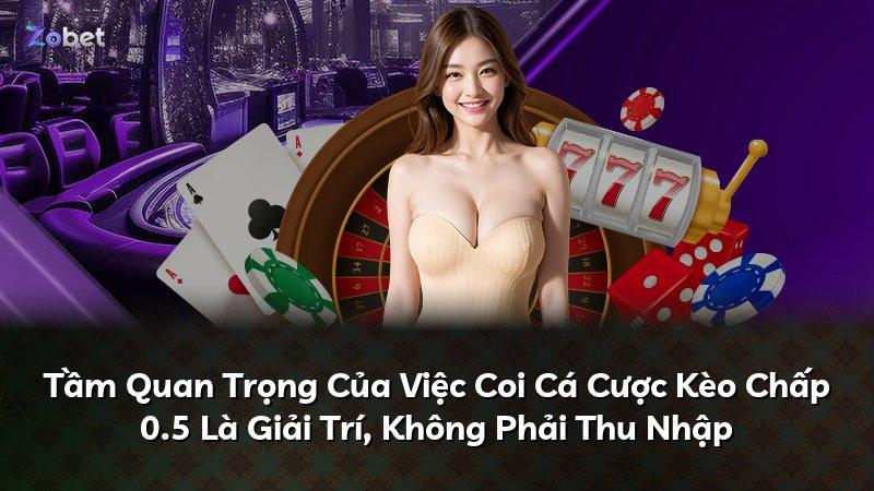 Tầm Quan Trọng Của Việc Coi Cá Cược Kèo Chấp 0.5 Là Giải Trí, Không Phải Thu Nhập