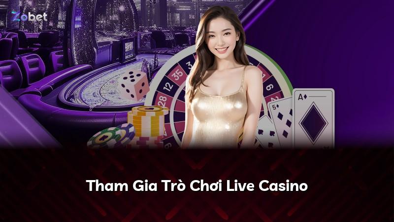 Tham Gia Trò Chơi Live Casino