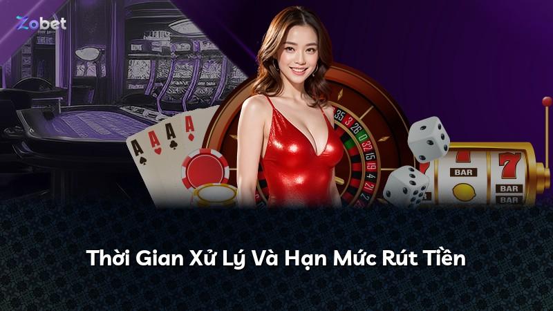 Thời Gian Xử Lý Và Hạn Mức Rút Tiền
