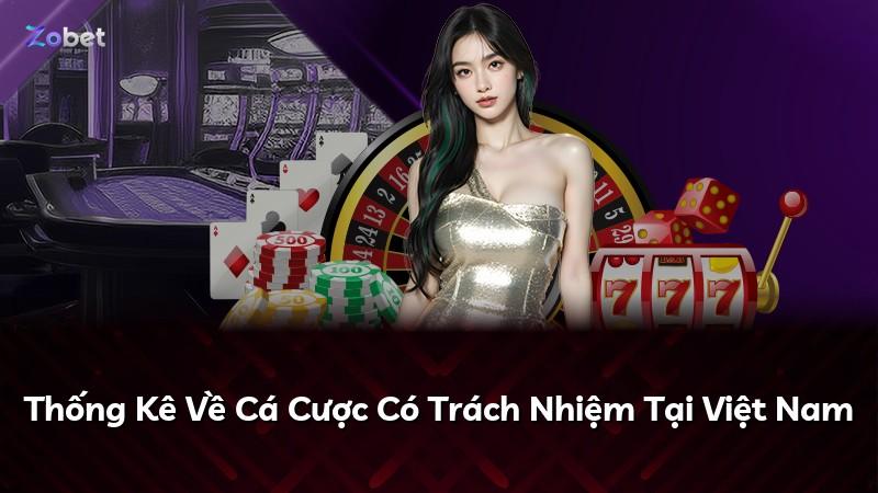 Thống Kê Về Cá Cược Có Trách Nhiệm Tại Việt Nam