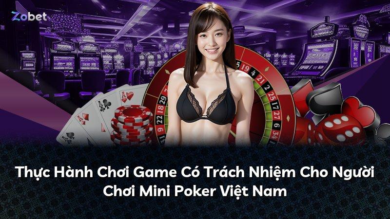 Thực Hành Chơi Game Có Trách Nhiệm Cho Người Chơi Mini Poker Việt Nam