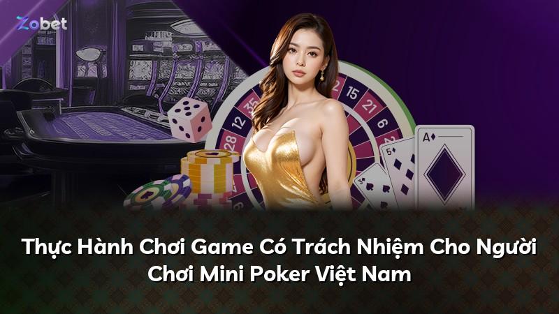 Thực Hành Chơi Game Có Trách Nhiệm Cho Người Chơi Mini Poker Việt Nam