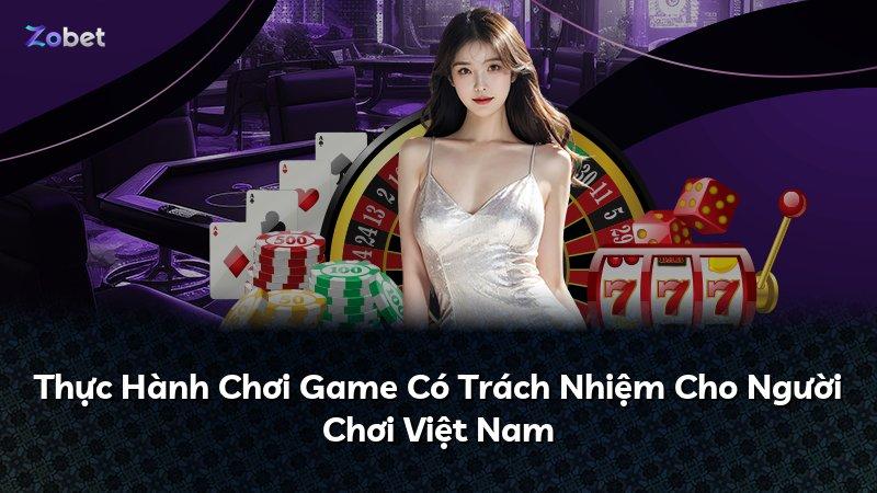 Thực Hành Chơi Game Có Trách Nhiệm Cho Người Chơi Việt Nam
