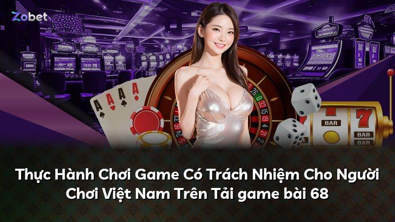 Thực Hành Chơi Game Có Trách Nhiệm Cho Người Chơi Việt Nam Trên Tải game bài 68