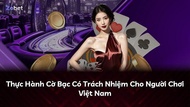 Thực Hành Cờ Bạc Có Trách Nhiệm Cho Người Chơi Việt Nam