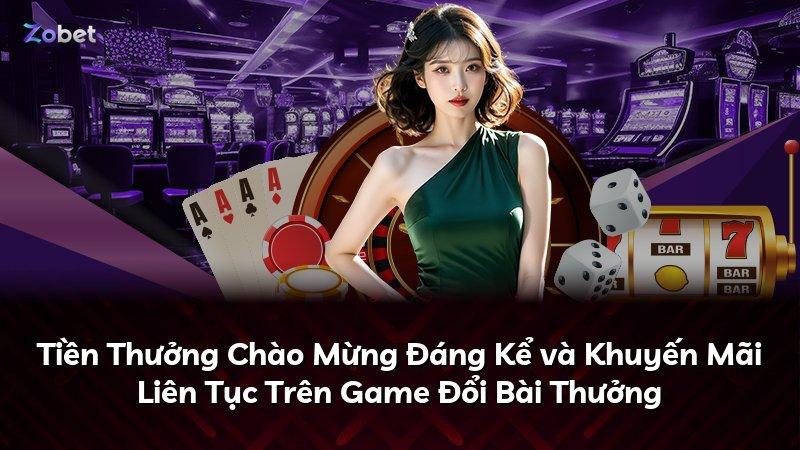 Tiền Thưởng Chào Mừng Đáng Kể và Khuyến Mãi Liên Tục Trên Game Đổi Bài Thưởng