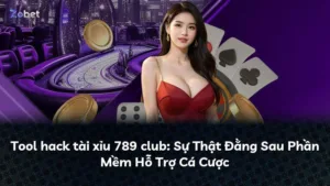 Tool hack tài xỉu 789 club: Sự Thật Đằng Sau Phần Mềm Hỗ Trợ Cá Cược