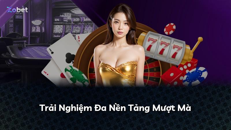Trải Nghiệm Đa Nền Tảng Mượt Mà
