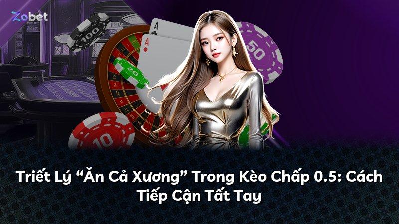 Triết Lý “Ăn Cả Xương” Trong Kèo Chấp 0.5: Cách Tiếp Cận Tất Tay