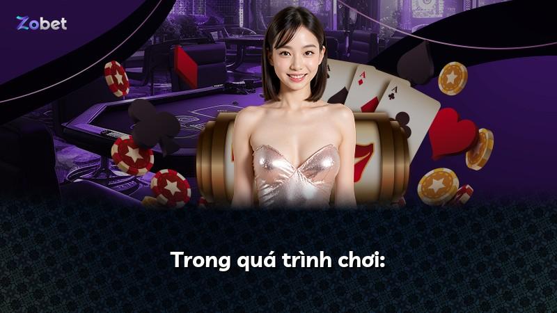 Trong quá trình chơi: