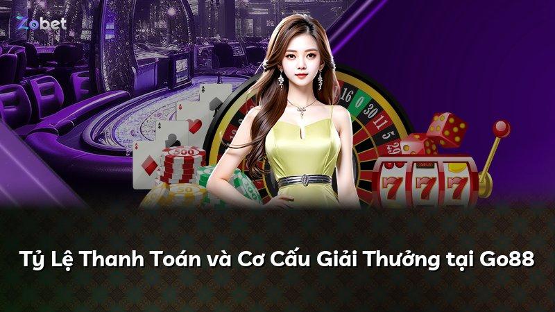 Tỷ Lệ Thanh Toán và Cơ Cấu Giải Thưởng tại Go88