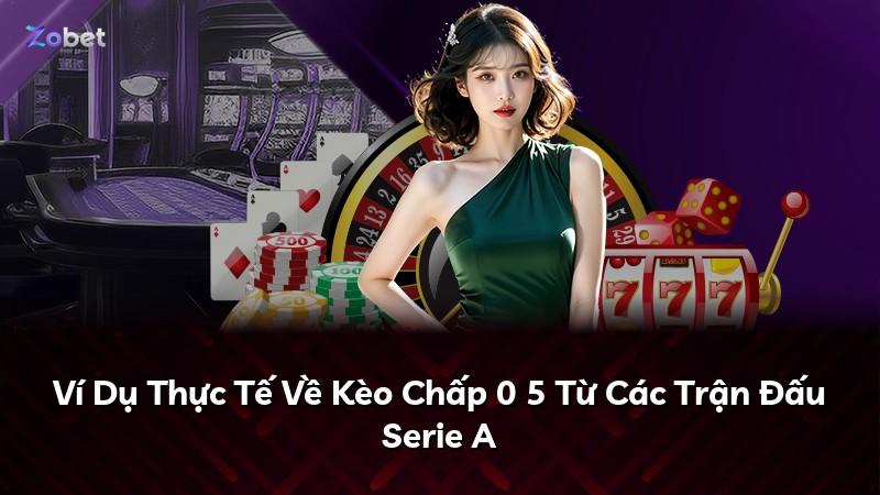 Ví Dụ Thực Tế Về Kèo Chấp 0 5 Từ Các Trận Đấu Serie A