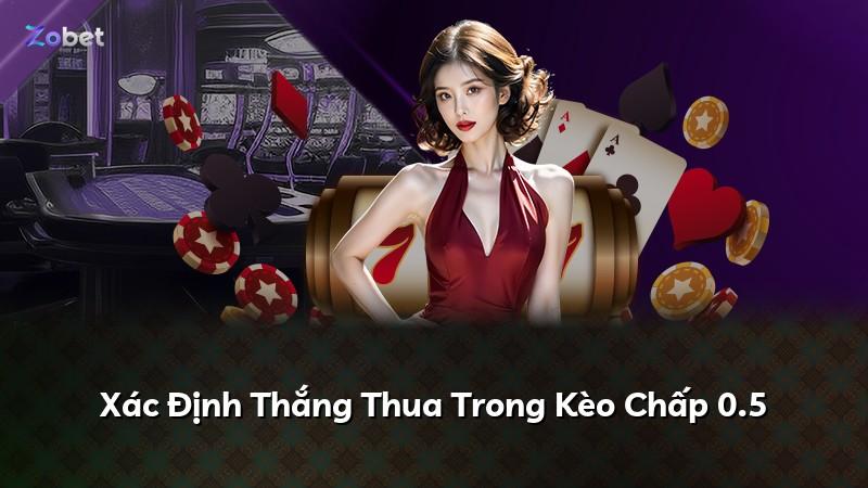 Xác Định Thắng Thua Trong Kèo Chấp 0.5