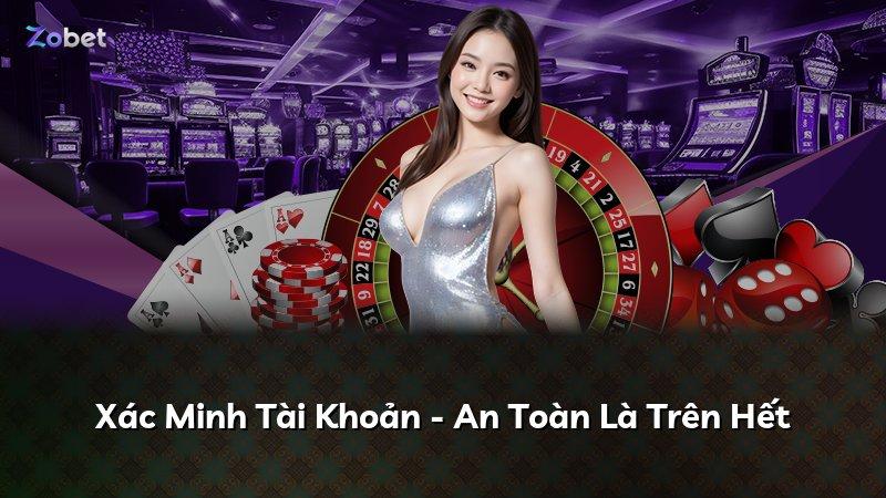 Xác Minh Tài Khoản - An Toàn Là Trên Hết