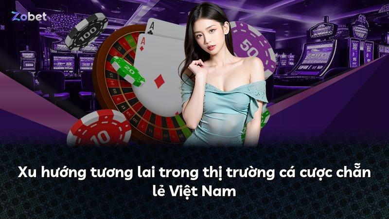 Xu hướng tương lai trong thị trường cá cược chẵn lẻ Việt Nam